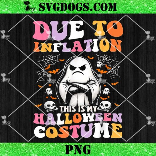 Due To Inflation This Is My Halloween Costume PNG, Ghost Skull PNG