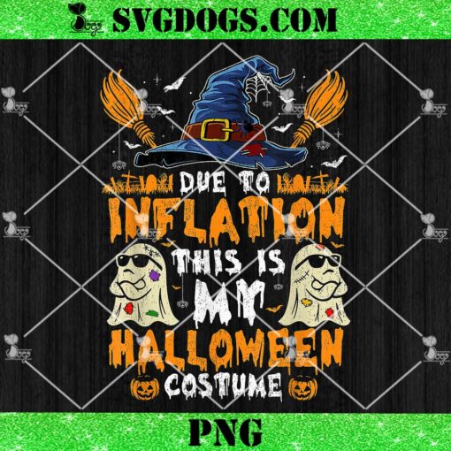 Due To Inflation This Is My Halloween Costume PNG, Funny Ghost Pumpkin Halloween Costume PNG