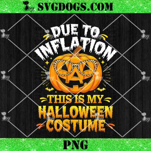 Due To Inflation This Is My Halloween Custome Pumpkin PNG