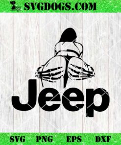 Funny Girl Jeep SVG, Jeep Sexy SVG PNG EPS DXF