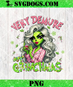 Girly Very Demure Not Grinchmas PNG, Christmas Nightmare PNG