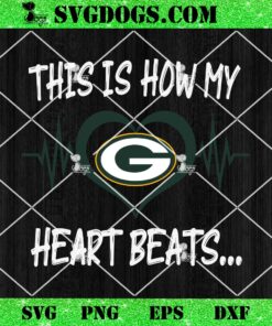 Green Bay Packers This Is How My Heart Beart SVG, NFL Nurse SVG PNG