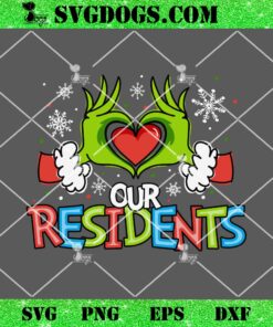 Grinch Love Our Residents SVG, Grinch Christmas SVG PNG