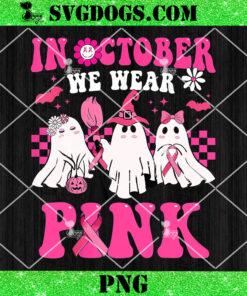 Halloween In October We Wear Pink PNG, Wear Pink Breast Cancer Warrior Cute Ghost Halloween PNG