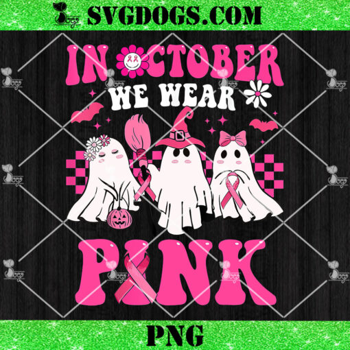 Halloween In October We Wear Pink PNG, Wear Pink Breast Cancer Warrior Cute Ghost Halloween PNG