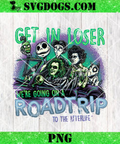 Horror Get In Loser Were Going On A Roadtrip To The Afterlife PNG, Jack Skellington Beetlejuice PNG