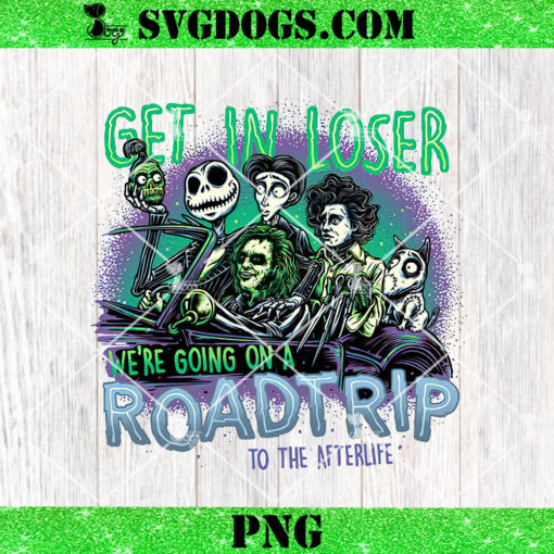 Horror Get In Loser Were Going On A Roadtrip To The Afterlife PNG, Jack Skellington Beetlejuice PNG