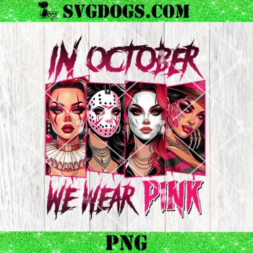 Horror Girl We Wear Pink PNG, In October Breast Cancer Awareness PNG