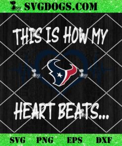 Houston Texans This Is How My Heart Beart SVG, NFL Nurse SVG PNG