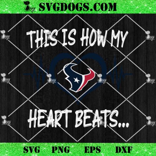 Houston Texans This Is How My Heart Beart SVG, NFL Nurse SVG PNG