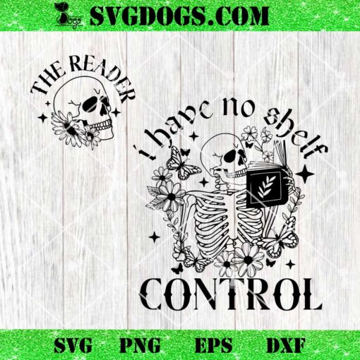 I Have No Shelf Control SVG Bundle, Book Lover SVG, Floral Skeleton SVG PNG