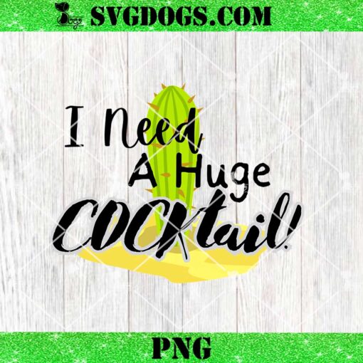 I Need A Huge Cocktail PNG, Cheeky PNG