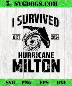 I Survived Hurricane Milton 2024 Florida Is Forever SVG, Storm 2024 US SVG PNG