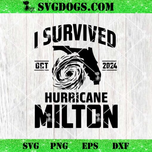 I Survived Hurricane Milton Oct 2024 SVG, Go Florida Is Forever SVG PNG