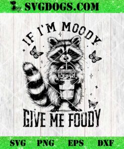 If Im Moody Give Me Foody SVG, Funny Raccoon Coffee SVG PNG