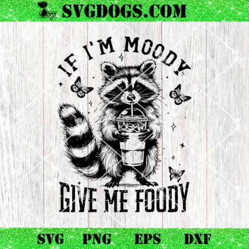 If Im Moody Give Me Foody SVG, Funny Raccoon Coffee SVG PNG