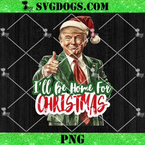 I’ll Be Home For Christmas PNG, Funny Santa Claus Trump 2024 PNG