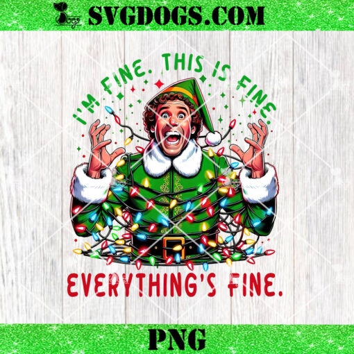 Im Fine This Is Fine Everything Is Fine Buddy Elf PNG, Buddy the Elf PNG