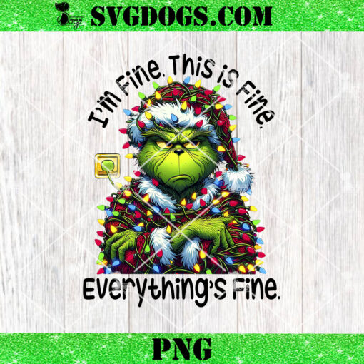 Im Fine This Is Fine Everything Is Fine PNG, The Grinch Light PNG, Christmas Comedy Movies Friends PNG