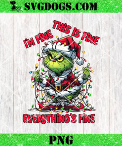 I’m Fine This Is Fine Everything’s Fine PNG, Grinch Christmas PNG