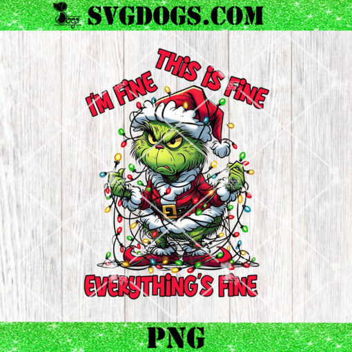 I’m Fine This Is Fine Everything’s Fine PNG, Grinch Christmas PNG