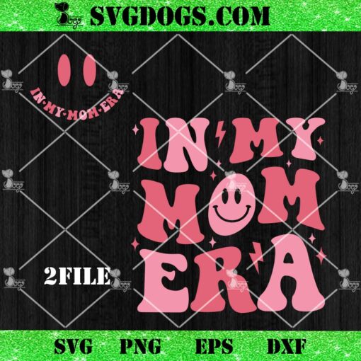 In My Mom Era SVG Bundle, Mothers Day SVG, Mommy SVG PNG