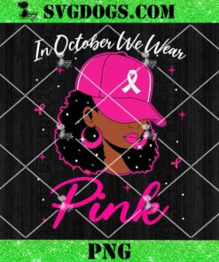 In October We Wear Pink Breast Cancer Awareness Black Women PNG