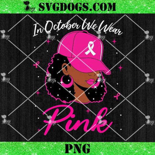 In October We Wear Pink Breast Cancer Awareness Black Women PNG