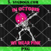 In October We Wear Pink Football Breast Cancer Awareness PNG, Football Breast Cancer Awareness PNG