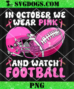 In October We Wear Pink Football Breast Cancer Awareness PNG, Football Breast Cancer Awareness PNG