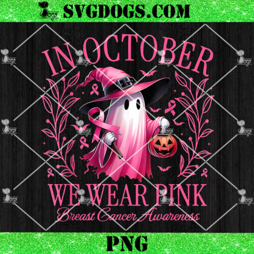 In October We Wear Pink Ghost Witch PNG, Breast Cancer Awareness PNG