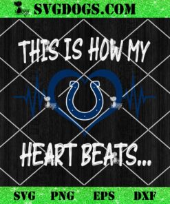 Indianapolis Colts This Is How My Heart Beart SVG, NFL Nurse SVG PNG