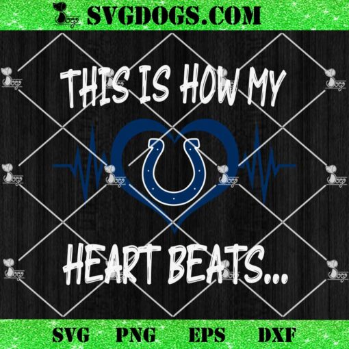 Indianapolis Colts This Is How My Heart Beart SVG, NFL Nurse SVG PNG