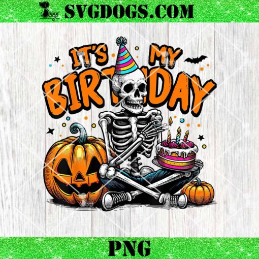 It’s My Birthday Skeleton Happy Halloween PNG, Birthday Party PNG