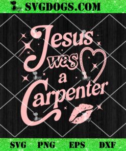 Jesus Was a Carpenter SVG, Sabrina Saying SVG PNG