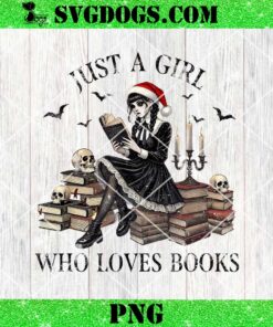 Just A Girl Who Loves Books Halloween Skeleton Christmas PNG, Skeleton Book Christmas PNG