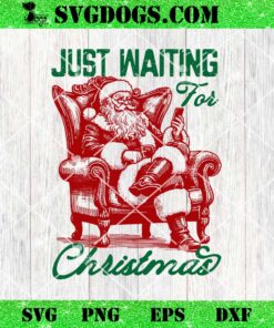 Just Waiting For Christmas SVG, Funny Vintage Santa SVG PNG