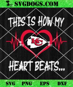 Kansas City Chiefs This Is How My Heart Beart SVG, NFL Nurse SVG PNG