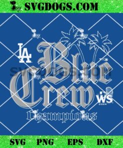 LA Dodgers Blue Crew World Series 2024 Championship SVG, Los Angeles Dodgers SVG PNG