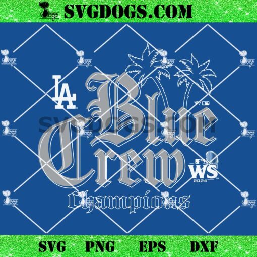 LA Dodgers Blue Crew World Series 2024 Championship SVG, Los Angeles Dodgers SVG PNG