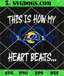 Los Angeles Rams This Is How My Heart Beart SVG, NFL Nurse SVG PNG