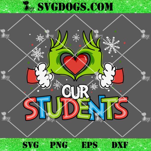 Love Our Students SVG, Grinch Hand Love SVG, School Christmas SVG PNG EPS DXF