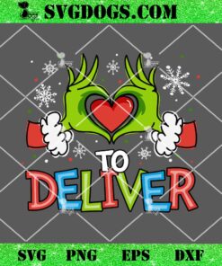 Love To Deliver SVG, Grinch Hand Love SVG PNG EPS DXF