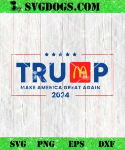 Make America Great Again 2024 SVG, Trump McDonalds SVG PNG