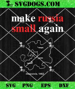 Make Russia Small Again SVG, Moscovia 1462 SVG PNG