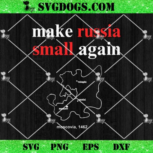 Make Russia Small Again SVG, Moscovia 1462 SVG PNG