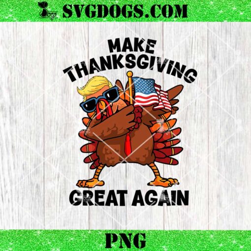 Make Thanksgiving Great Again Dabbing Turkey Trump American PNG, Trump Thanksgiving PNG