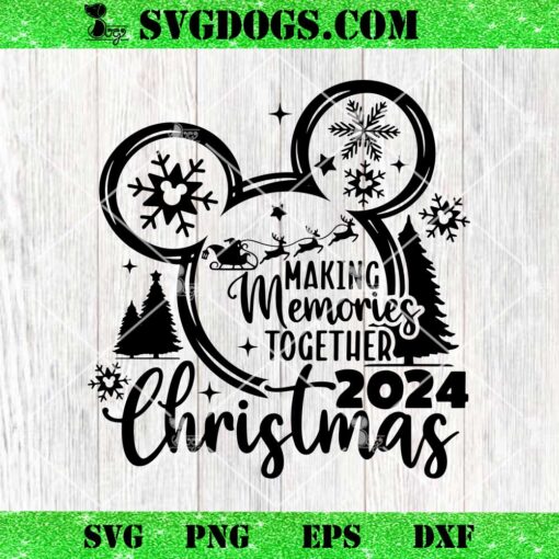 Making Memories Together Christmas 2024 SVG, Mickey Disneyland Christmas SVG PNG