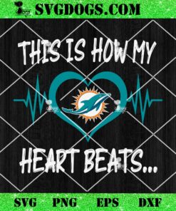 Miami Dolphins This Is How My Heart Beart SVG, NFL Nurse SVG PNG