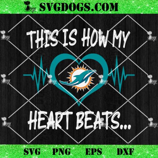 Miami Dolphins This Is How My Heart Beart SVG, NFL Nurse SVG PNG